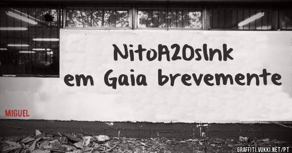 NitoA20sInk em Gaia brevemente