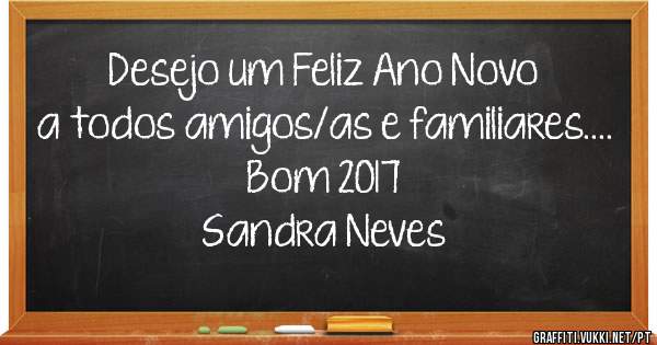 Desejo um Feliz Ano Novo a todos amigos/as e familiares.... Bom 2017

Sandra Neves