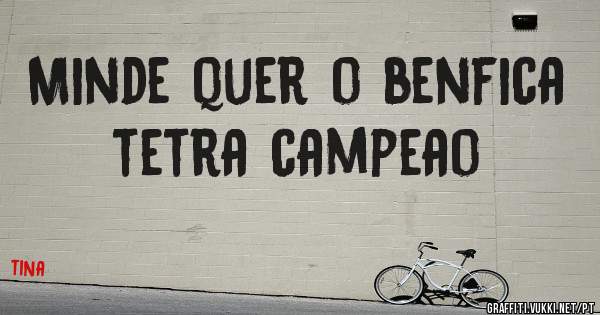 Minde quer o benfica tetra campeao