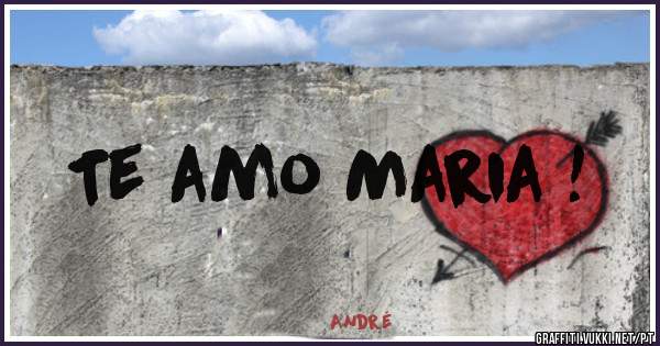 Te amo Maria !