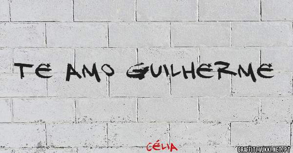 Te amo Guilherme