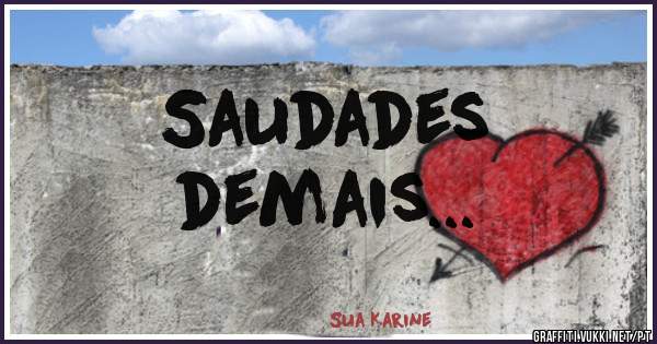 Saudades
demais...