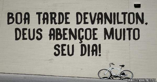 Boa tarde Devanilton, Deus abençoe muito seu dia! 