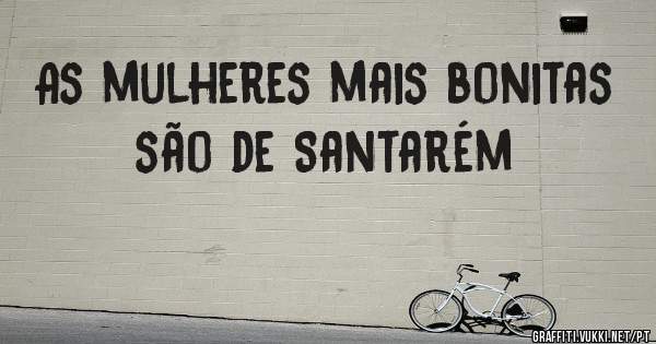 As mulheres mais bonitas são de Santarém 