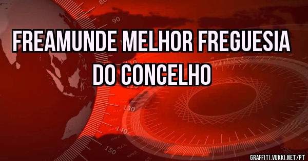 Freamunde melhor freguesia do concelho