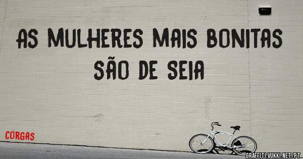 As mulheres mais bonitas são de Seia 