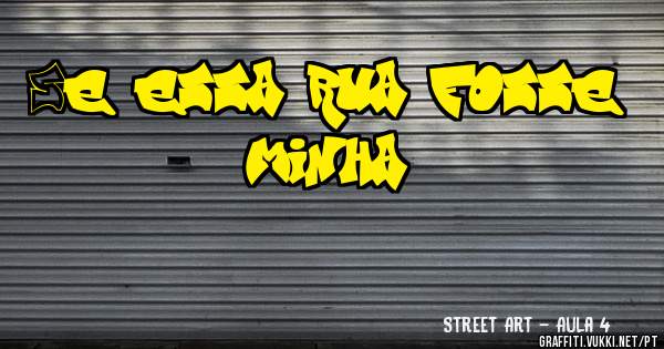 Se essa rua fosse minha!