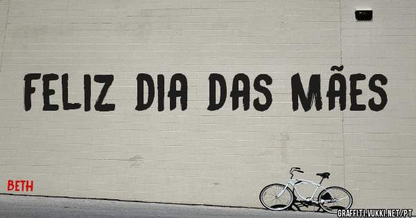 Feliz dia das Mães
