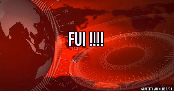 Fui !!!! 