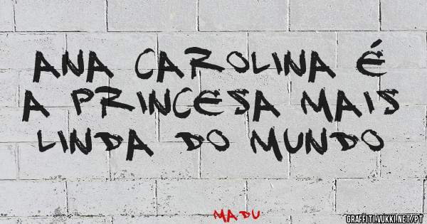 ANA CAROLINA É A PRINCESA MAIS LINDA DO MUNDO