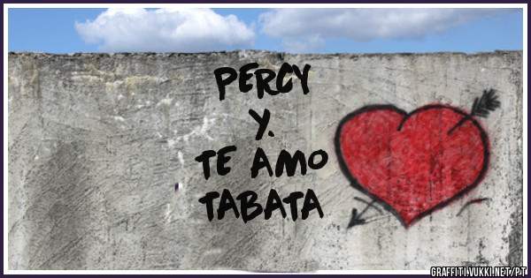 PERCY 
     y.                                          TE AMO
TABATA