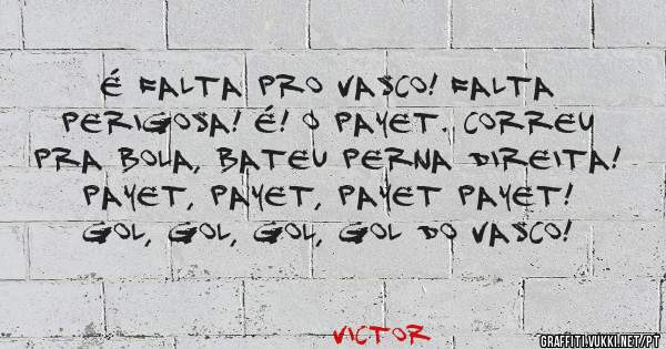 É falta pro Vasco! Falta perigosa! É! O payet. correu pra bola, bateu perna direita! Payet, payet, payet payet! Gol, gol, gol, gol do Vasco!