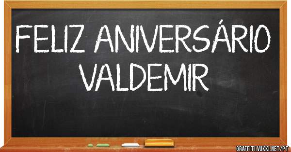 FELIZ ANIVERSÁRIO 
VALDEMIR 