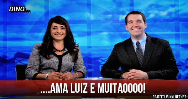 ....AMA LUIZ E MUITAOOOO!