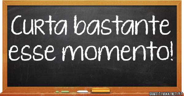Curta bastante esse momento!