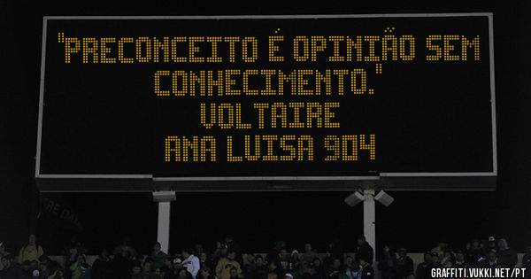''Preconceito é opinião sem conhecimento.''
Voltaire 
Ana Luisa 904