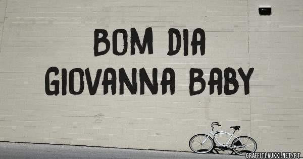 Bom dia 
Giovanna Baby 