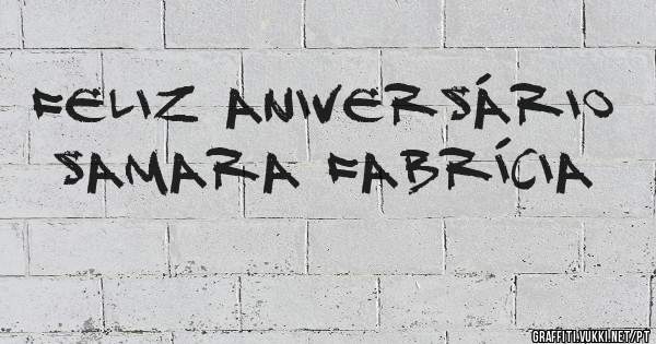 Feliz aniversário Samara Fabrícia 
