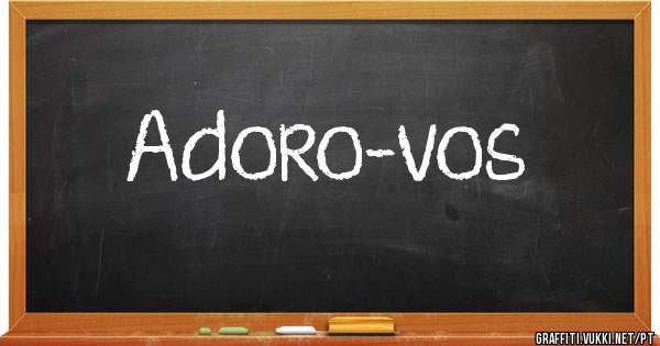 Adoro-vos