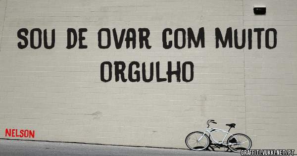 Sou de Ovar com muito orgulho