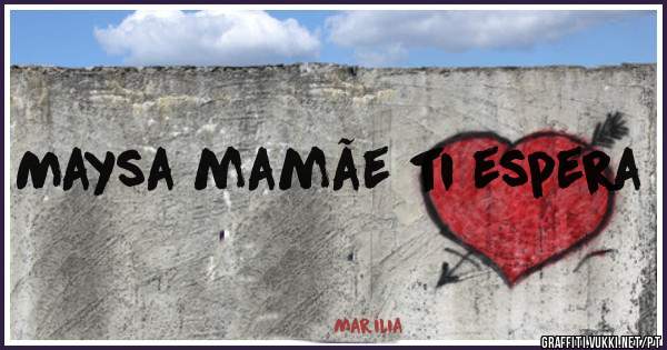 Maysa mamãe ti espera 