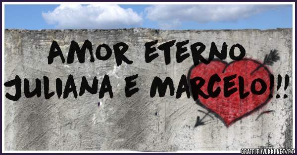 Amor eterno
Juliana e Marcelo!!!