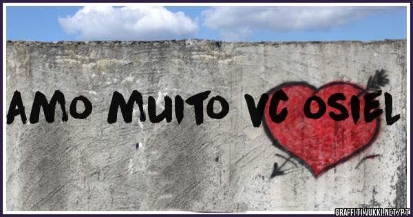 amo muito vc osiel
