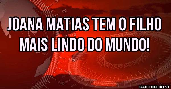 Joana Matias tem o filho mais lindo do MUNDO!
