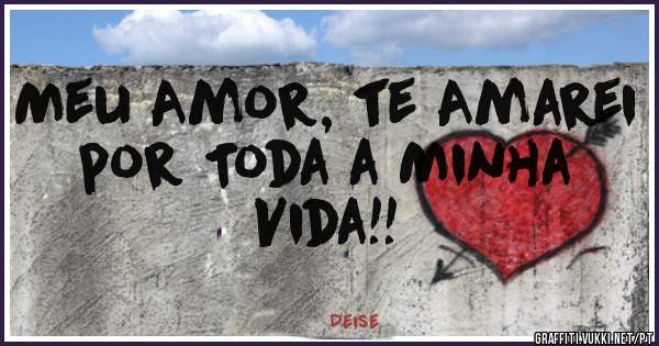 Meu Amor, te Amarei por Toda a Minha Vida!!