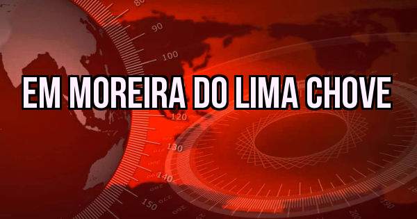 Em Moreira do Lima chove