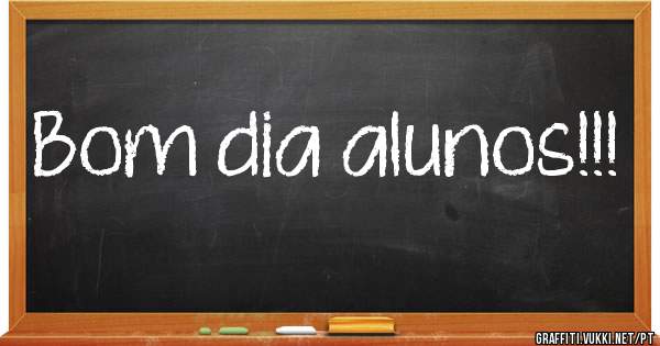 Bom dia alunos!!!