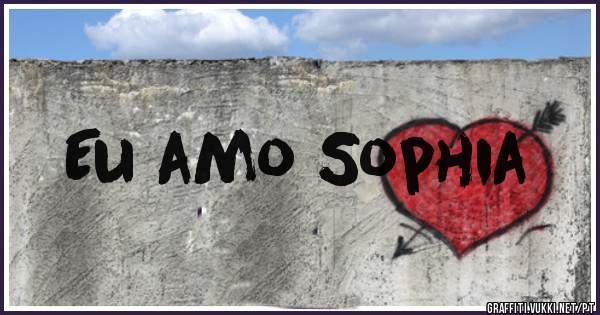 Eu amo Sophia 