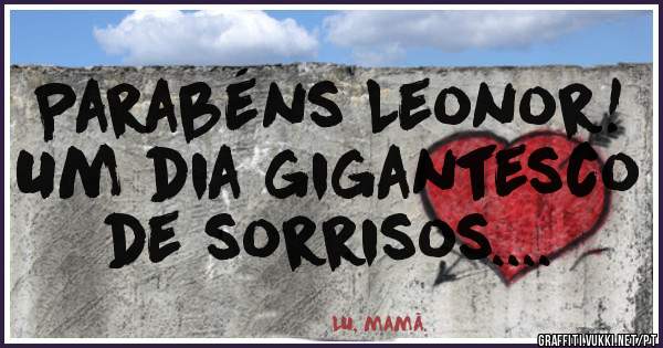 Parabéns Leonor!
Um dia gigantesco de sorrisos....