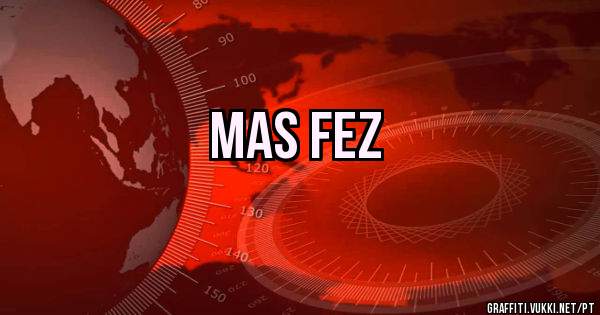 Mas fez