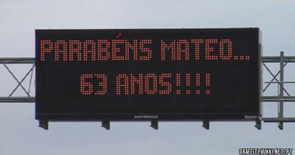 Parabéns Mateo...
63 anos!!!! 