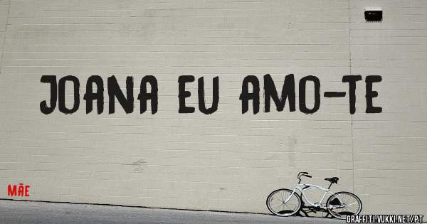 Joana eu amo-te
