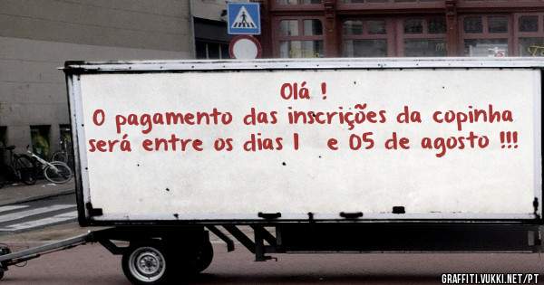 Olá !
O pagamento das inscrições da copinha será entre os dias 1° e 05 de agosto !!!
