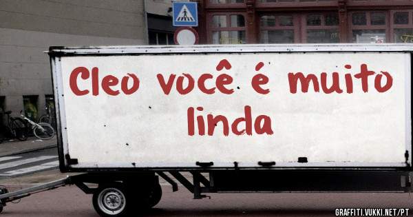 Cleo você é muito linda 