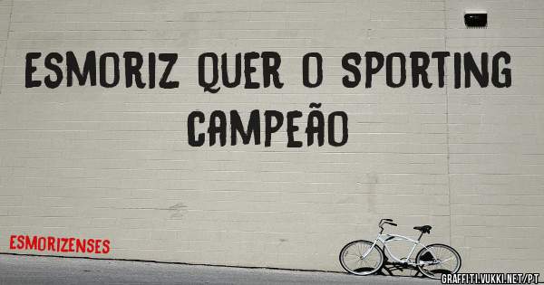 Esmoriz quer o Sporting campeão 