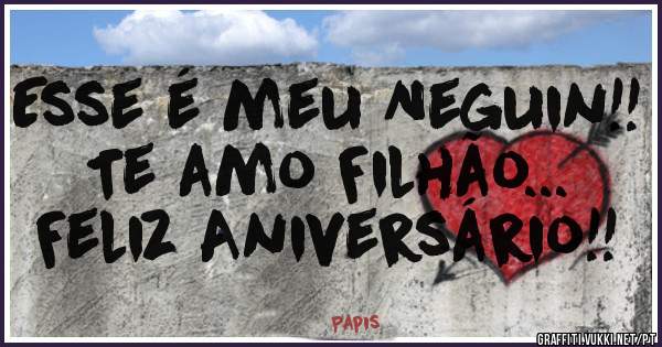 Esse é meu Neguin!! 
Te amo Filhão...         
Feliz Aniversário!!