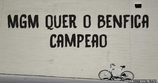 MGM quer o Benfica Campeao
