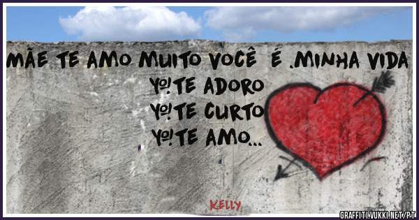 Mãe te amo muito você  é .minha vida
#te adoro
#te curto
#te amo...
