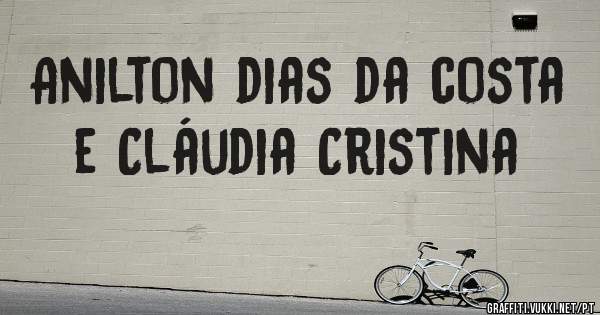 Anilton dias da costa e Cláudia Cristina 