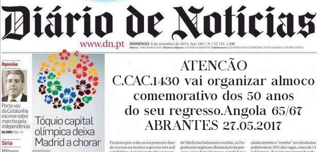 ATENCÃO
C.CAC.1430 vai organizar almoco comemorativo dos 50 anos do seu regresso.Angola 65/67
ABRANTES 27.05.2017