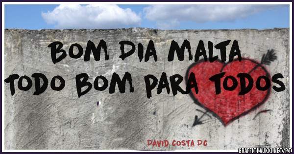 Bom Dia malta
Todo bom para todos