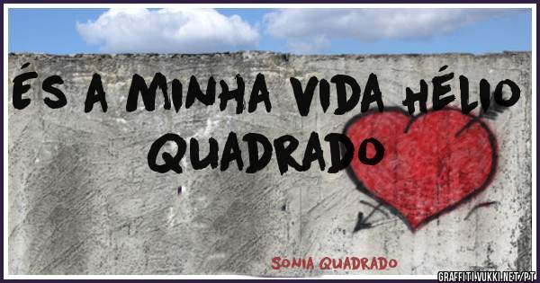 És a minha vida Hélio Quadrado