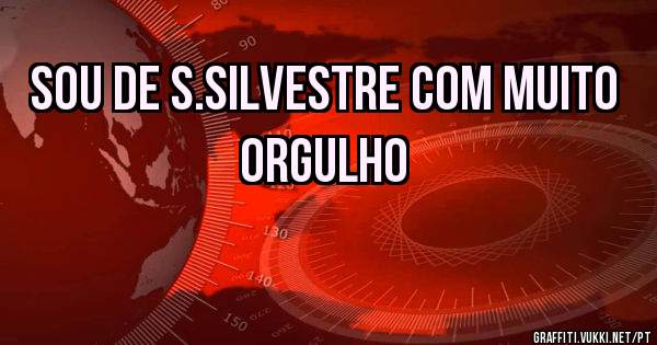 Sou de S.Silvestre com muito orgulho 