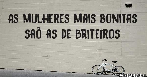 As mulheres mais bonitas saõ as de Briteiros
