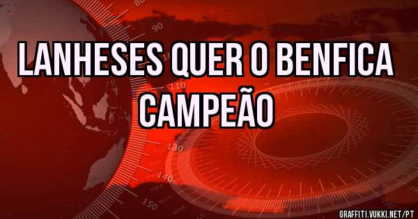 Lanheses quer o Benfica campeão 