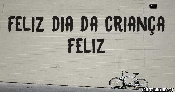 Feliz dia da criança feliz 